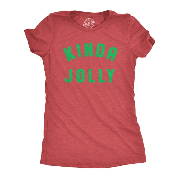 Womens Kinda Jolly T Shirt Funny Xmas Spirit Sort Of Cheerful Tee for Ladies Womens Graphic Tees