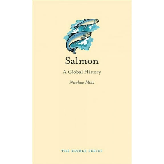 Edible: Salmon : A Global History (Hardcover)
