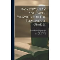 Basketry, Clay And Paper Weaving For The Elementary Grades (Hardcover)