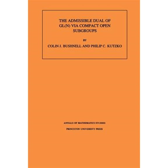 Pre-Owned Annals of Mathematics Studies The Admissible Dual of Gl(n) Via Compact Open Subgroups. (Am-129), Volume 129, Book 129, (Paperback)