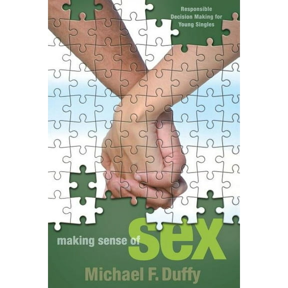 Making Sense of Sex: Responsible Decision Making for Young Singles (Paperback)