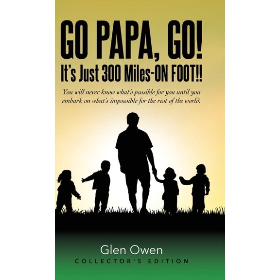 Go Papa, Go!: It's Just 300 Miles-ON FOOT!!, (Hardcover)