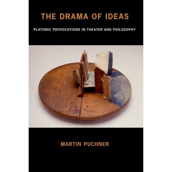 The Drama of Ideas: Platonic Provocations in Theater and Philosophy, (Paperback)