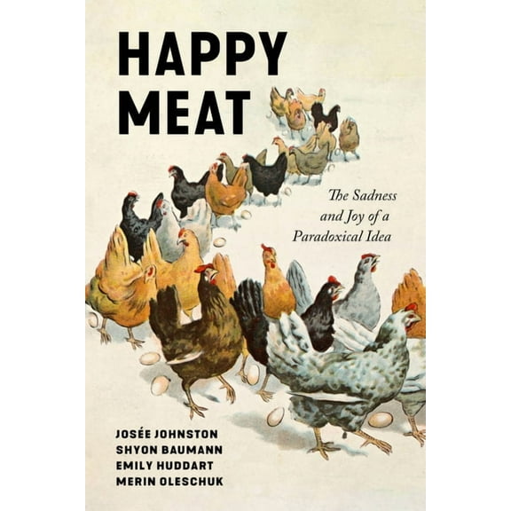 Culture and Economic Life Happy Meat: The Sadness and Joy of a Paradoxical Idea, (Paperback)