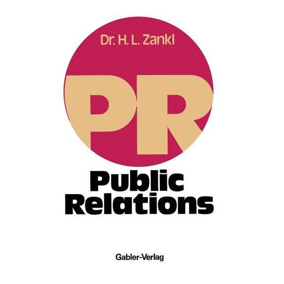 Public Relations: Leitfaden Für Die Unternehmens-, Verbands- Und Verwaltungspraxis, (Paperback)