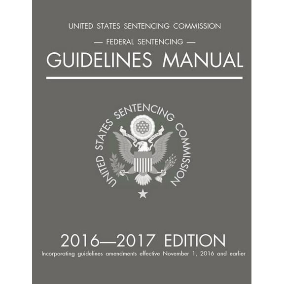 Federal Sentencing Guidelines Manual; 2016-2017 Edition, (Paperback)