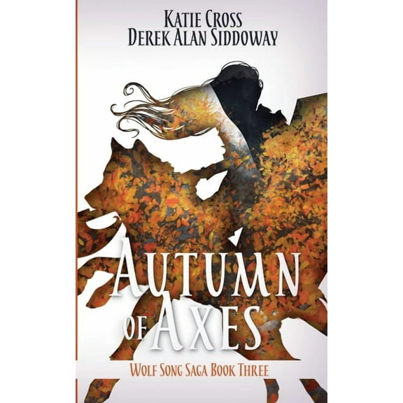 Wolf Song Saga Autumn of Axes, Book 3, (Paperback)