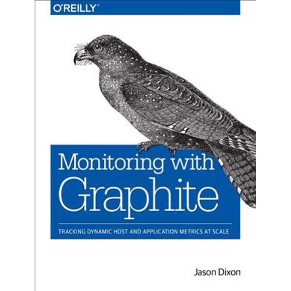 Pre-Owned Monitoring with Graphite: Tracking Dynamic Host and Application Metrics at Scale (Paperback)
