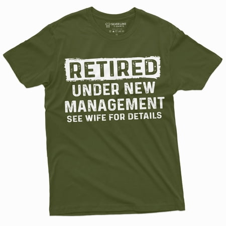 Men S Retirement Funny Shirt Retired Under New Management See Wife Gifts Dad Grandpa Tee (Medium Military Green)