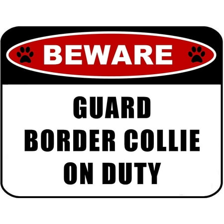 Border Guard - Beware Guard Border Collie on Duty ( v2) 11.5 inch x 9 inch Laminated Dog Sign