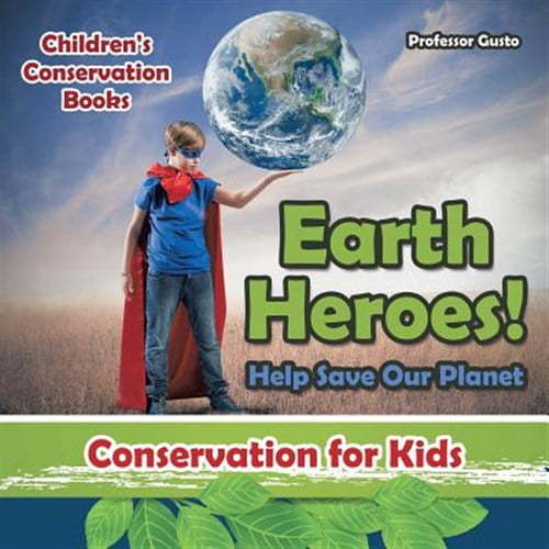 Pre-Owned Earth Heroes! Help Save Our Planet - Conservation for Kids - Children's Conservation Books (Paperback)