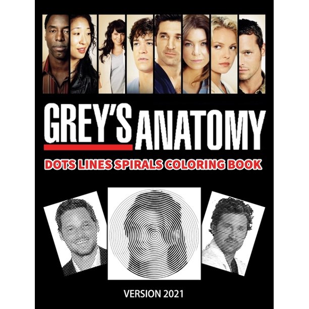 Download Grey S Anatomy Dots Lines Spirals Coloring Book New Kind Of Stress Relief Coloring Book For Kids And Adults Paperback Walmart Com Walmart Com