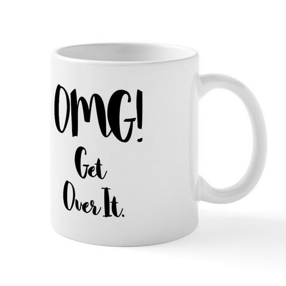CafePress - OMG! Get Over It Mugs - 11 oz Ceramic Mug - Novelty Coffee Tea Cup