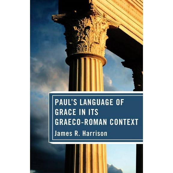 Paul's Language of Grace in its Graeco-Roman Context, (Hardcover)