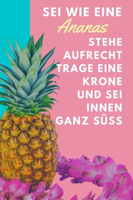 SEI Wie Eine Ananas Stehe Aufrecht Trage Eine Krone Und SEI Innen Ganz