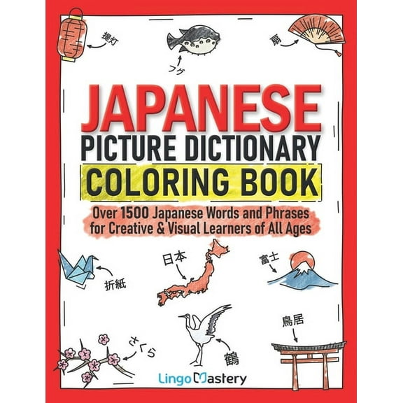 Color and Learn Japanese Picture Dictionary Coloring Book: Over 1500 Japanese Words and Phrases for Creative & Visual Learners of Al, Book 10, (Paperback)