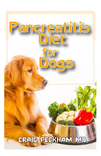 Pancreatitis Diet for Dogs : The Miracle Diet that will ...