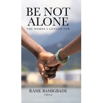 Be Not Alone: The Words I Longed For, (Hardcover)