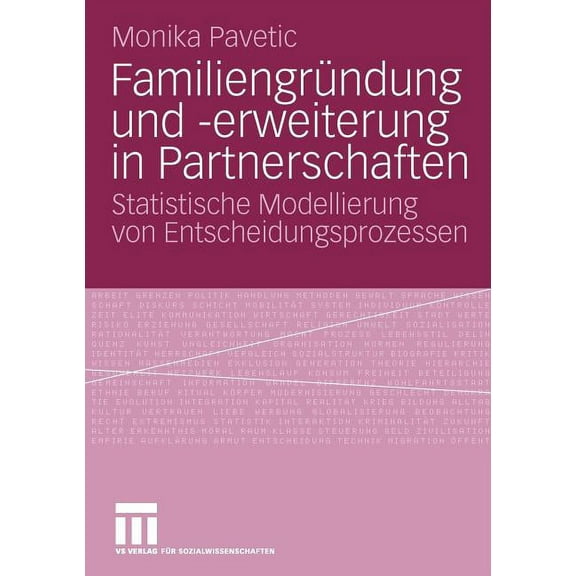 FamiliengrÃ¼ndung Und -Erweiterung in Partnerschaften: Statistische Modellierung Von Entscheidungsprozessen, (Paperback)