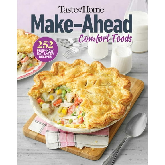 EDITORS AT TASTE OF HOME: Taste of Home Make Ahead Comfort Foods: 252 Recipes, Prep-Now Eat-Later, Freezer-Friendly (Paperback)