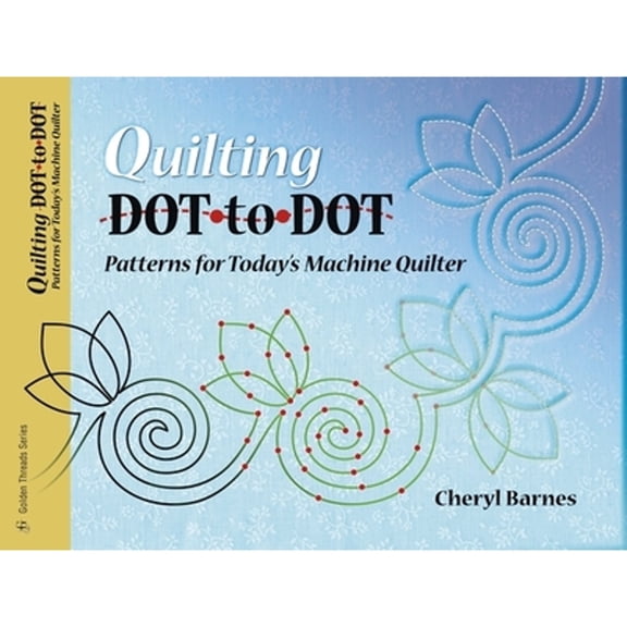 Pre-Owned Quilting Dot-to-dot Patterns for Today's Machine Quilter (Paperback) 1574329022 9781574329025