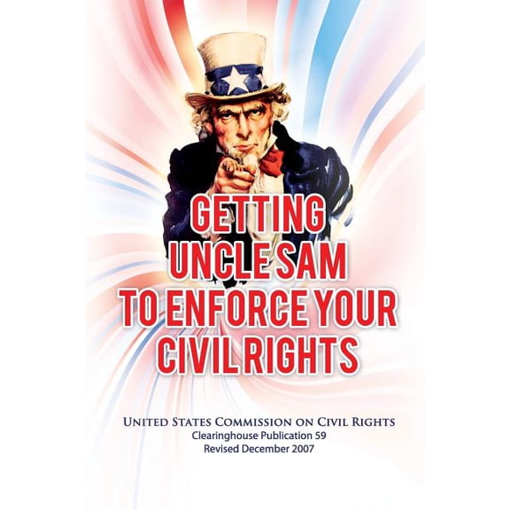 Getting Uncle Sam to Enforce Your Civil Rights, Revised Edition (Paperback)