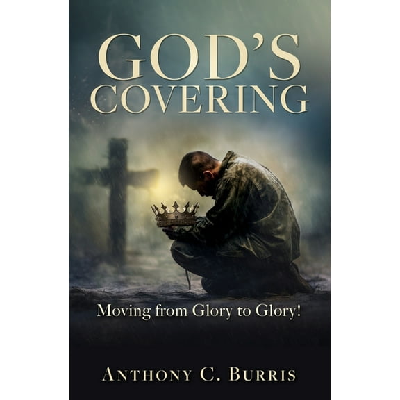 God's Covering: Moving from Glory to Glory!, (Paperback)