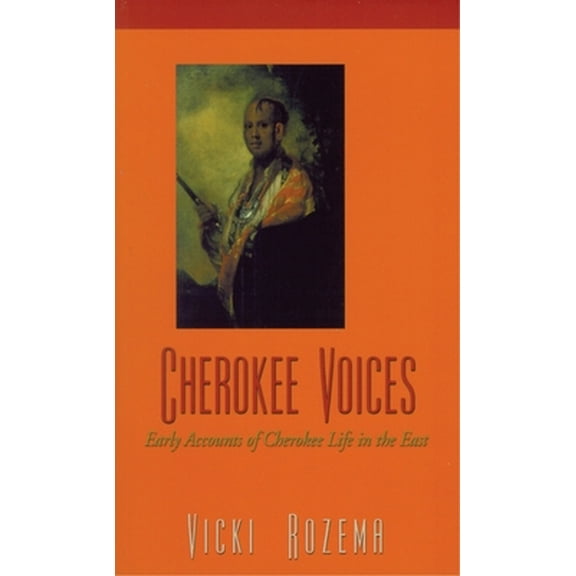 Real Voices, Real History Series: Cherokee Voices: Early Accounts of Cherokee Life in the East (Paperback)