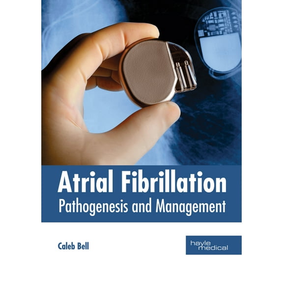 Atrial Fibrillation: Pathogenesis and Management, (Hardcover)