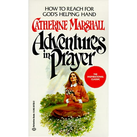 Adventures in Prayer : How to Reach for God's Helping Hand