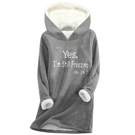 Scyoekwg Women Hoodies Fall Trendy Yes I M Still Freezing Me-24:7 Letter Printed Graphic Tops Dressy Casual Fleece Lined Warm Tops Plush Thickened Sweatshirt Loose Pullover Tops(Gray XXL)