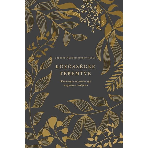 KÃ¶zÃ¶ssÃ©gre teremtve: KÃ¶zÃ¶ssÃ©gre teremtve egy magÃ¡nyos vilÃ¡gban: A Love God Greatly Hungarian Bible Study Journal, (Paperback)