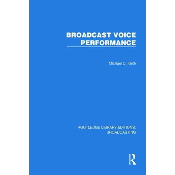 Routledge Library Editions: Broadcasting Broadcast Voice Performance, (Paperback)