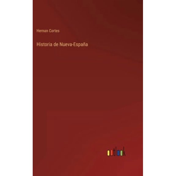 Historia de Nueva-España (Hardcover)