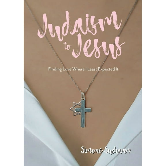 From Judaism to Jesus: Finding Love Where I Least Expected It