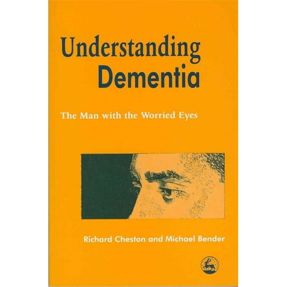 Understanding Dementia: The Man with the Worried Eyes, (Paperback)