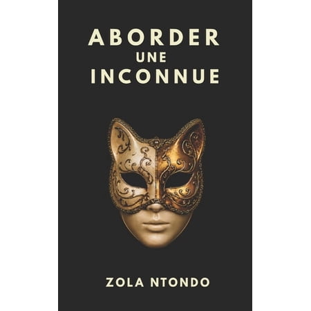Les 11 Lois de l Approche Aborder une inconnue: Comment aborder une femme sans stress et &Atilde;&copy;viter le rejet d&Atilde;&uml;s les premi&Atilde;&uml;res secondes Book 10 (Paperback)
