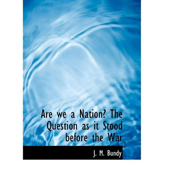 Are We a Nation? the Question as It Stood Before the War (Paperback)