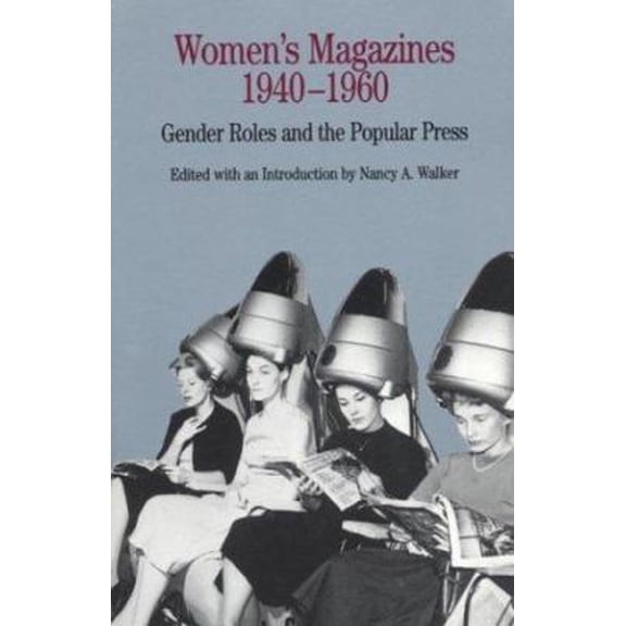 Pre-Owned Women's Magazines, 1940-1960: Gender Roles and the Popular Press (The Bedford Series in History and Culture) (Paperback) 0312102011 9780312102012