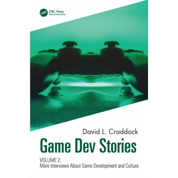 Game Dev Stories Volume 2: More Interviews About Game Development and Culture, (Hardcover)