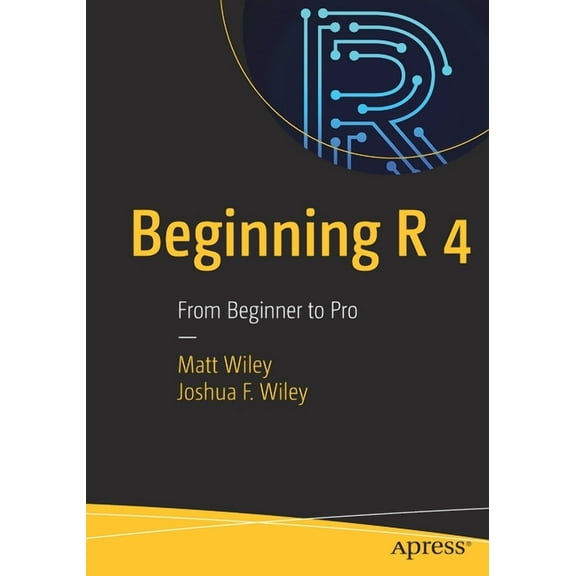Beginning R 4: From Beginner to Pro, (Paperback)