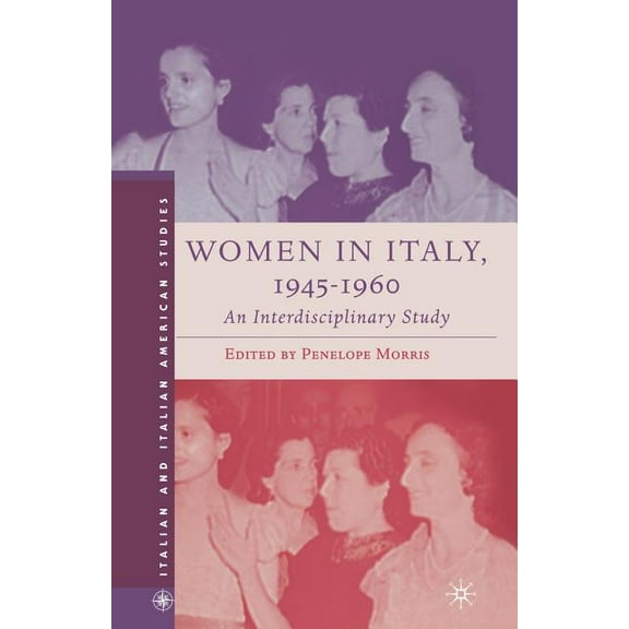 Italian and Italian American Studies Women in Italy, 1945-1960: An Interdisciplinary Study, (Paperback)