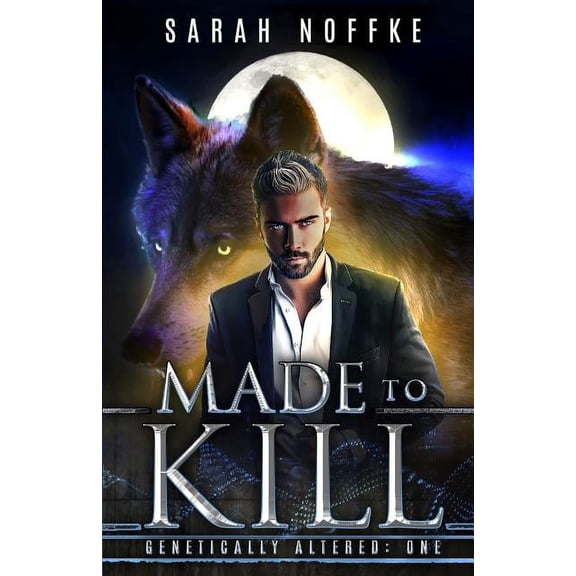 Genetically Altered Made to Kill: A Science Fiction Werewolf Thriller, Book 1, (Paperback)