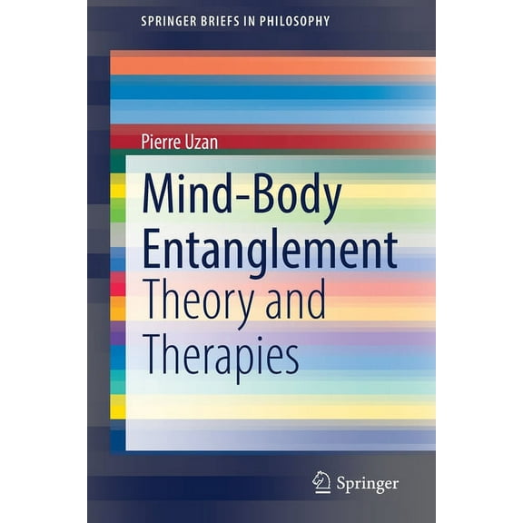 Springerbriefs in Philosophy Mind-Body Entanglement: Theory and Therapies, (Paperback)