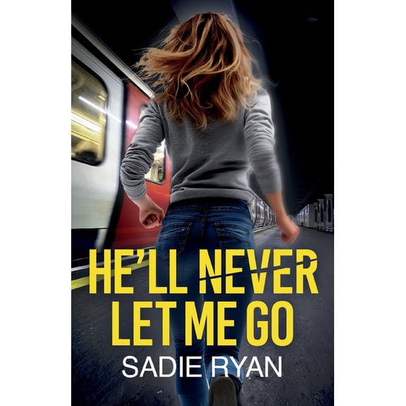 He'll Never Let Me Go: A totally addictive psychological thriller with a shocking final twist, (Paperback)
