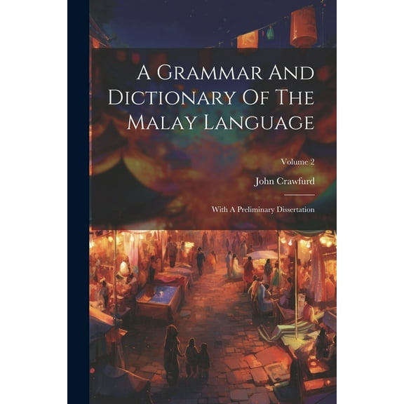 A Grammar And Dictionary Of The Malay Language (Paperback)