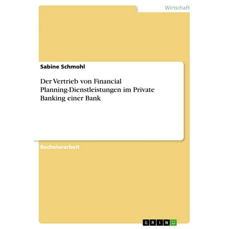Der Vertrieb von Financial Planning-Dienstleistungen im Private Banking einer Bank - (Best Bank For Private Banking)
