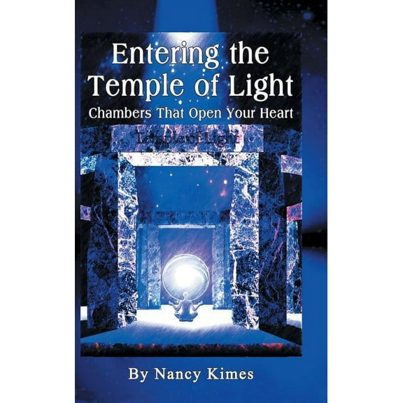 Entering the Temple of Light: Chambers That Open Your Heart, (Hardcover)