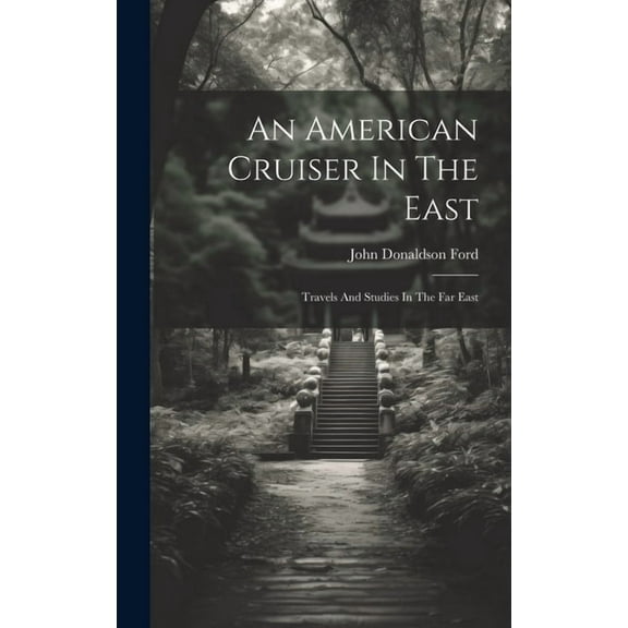 An American Cruiser In The East : Travels And Studies In The Far East (Hardcover)