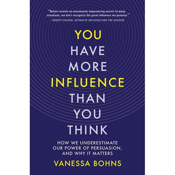 Pre-Owned You Have More Influence Than You Think: How We Underestimate Our Power of Persuasion, and Why It Matters (Hardcover) 1324005718 9781324005711
